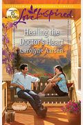 Healing The Doctor's Heart (Love Inspired)