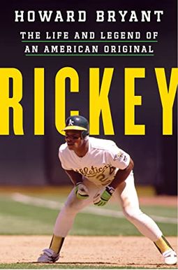 Rickey: The Life And Legend Of An American Original Rickey: The Life And Legend Of An American Original