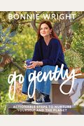 Go Gently: Actionable Steps to Nurture Yourself and the Planet