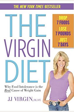 The Virgin Diet: Drop 7 Foods, Lose 7 Pounds, Just 7 Days The Virgin Diet: Drop 7 Foods, Lose 7 Pounds, Just 7 Days