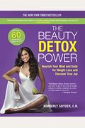 The Beauty Detox Power: Nourish Your Mind And Body For Weight Loss And Discover True Joy