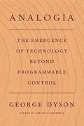 Analogia: The Emergence of Technology Beyond Programmable Control