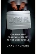 Bad Paper: Chasing Debt From Wall Street To The Underworld