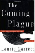 The Coming Plague: Newly Emerging Diseases In A World Out Of Balance