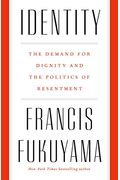 Identity: The Demand For Dignity And The Politics Of Resentment