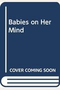 Babies on Her Mind (Harlequin Romance, No 445)