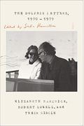 The Dolphin Letters, 1970-1979: Elizabeth Hardwick, Robert Lowell, And Their Circle