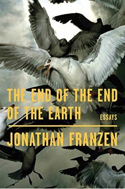 The End Of The End Of The Earth: Essays The End Of The End Of The Earth: Essays