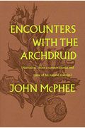Encounters With The Archdruid: Narratives About A Conservationist And Three Of His Natural Enemies