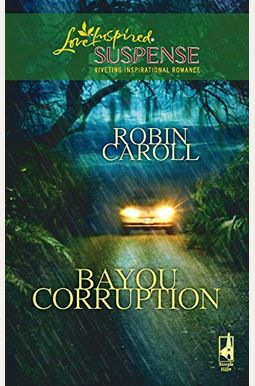Bayou Corruption (Bayou Series, Book 2) (Steeple Hill Love Inspired Suspense #89) Bayou Corruption (Bayou Series, Book 2) (Steeple Hill Love Inspired Suspense #89)