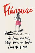 FlÃ¢neuse: Women Walk The City In Paris, New York, Tokyo, Venice, And London