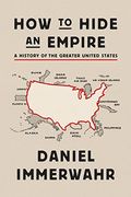How To Hide An Empire: A History Of The Greater United States