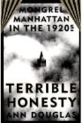 Terrible Honesty: Mongrel Manhattan In The 1920s