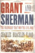 Grant And Sherman: The Friendship That Won The Civil War
