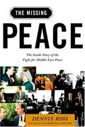 The Missing Peace: The Inside Story Of The Fight For Middle East Peace