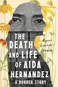 The Death and Life of Aida Hernandez: A Border Story
