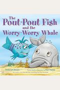 The Pout-Pout Fish And The Worry-Worry Whale
