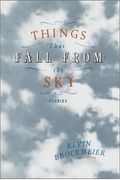 Things That Fall From The Sky: Stories