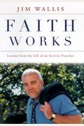 Faith Works: Lessons From The Life Of An Activist Preacher