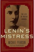 Lenin's Mistress: The Life Of Inessa Armand