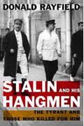 Stalin And His Hangmen: The Tyrant And Those Who Killed For Him