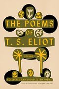 The Poems Of T. S. Eliot: Volume I: Collected And Uncollected Poems