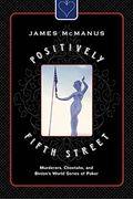 Positively Fifth Street: Murderers, Cheetahs, And Binion's World Series Of Poker