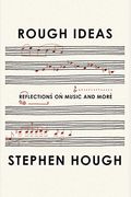 Rough Ideas: Reflections On Music And More