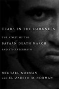 Tears In The Darkness: The Story Of The Bataan Death March And Its Aftermath