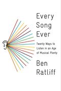 Every Song Ever: Twenty Ways To Listen In An Age Of Musical Plenty