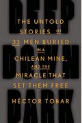 Deep Down Dark: The Untold Stories Of 33 Men Buried In A Chilean Mine, And The Miracle That Set Them Free