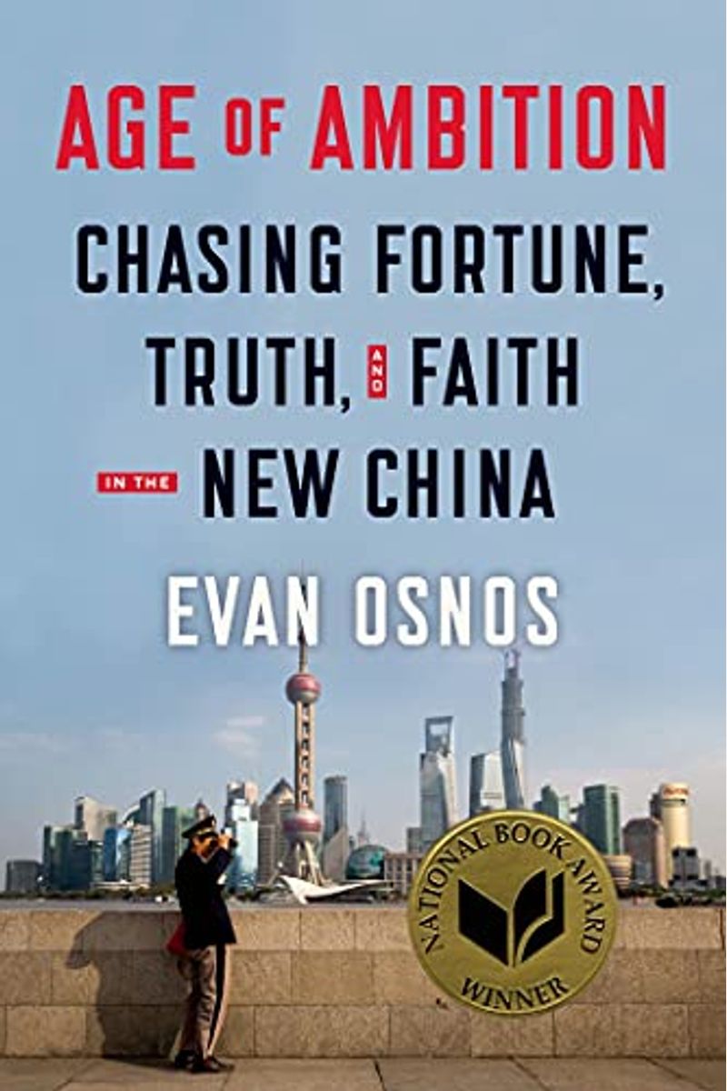 Age Of Ambition: Chasing Fortune, Truth, And Faith In The New China