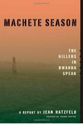 Machete Season: The Killers In Rwanda Speak