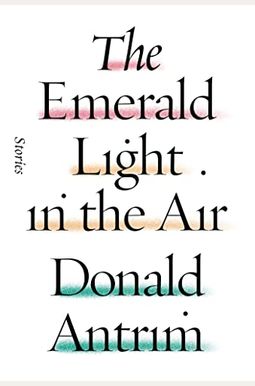 The Emerald Light In The Air: Stories The Emerald Light In The Air: Stories