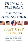 That Used To Be Us: How America Fell Behind In The World It Invented And How We Can Come Back