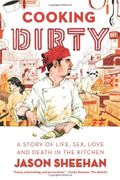 Cooking Dirty: A Story Of Life, Sex, Love And Death In The Kitchen