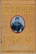 Blue-Eyed Child Of Fortune: The Civil War Letters Of Colonel Robert Gould Shaw