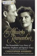 An Affair To Remember: The Remarkable Love Story Of Katharine Hepburn And Spencer Tracy