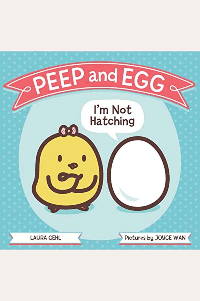 Peep And Egg: I'm Not Hatching