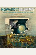 Howard And The Mummy: Howard Carter And The Search For King Tut's Tomb
