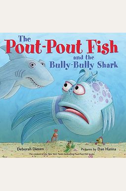 The Pout-Pout Fish And The Bully-Bully Shark The Pout-Pout Fish And The Bully-Bully Shark
