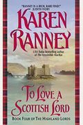 To Love A Scottish Lord: Book Four Of The Highland Lords