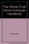 The whole-truth home computer handbook
