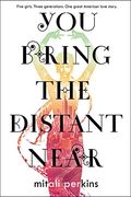 You Bring The Distant Near