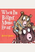 When I'm Bigger, Mama Bear