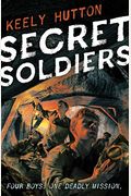 Secret Soldiers: A Novel Of World War I