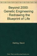 Beyond 2000: Genetic Engineering : Redrawing the Blueprint of Life