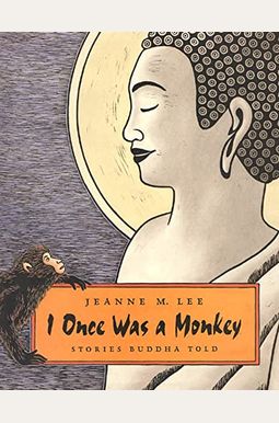 I Once Was A Monkey: Stories Buddha Told I Once Was A Monkey: Stories Buddha Told