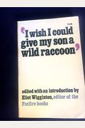 I Wish I Could Give My Son A Wild Raccoon
