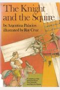 The Knight And The Squire: A Retelling Of The Adventures Of Don Quixote And Sancho Panza, Based On Cervantes, Don Quixote De La Mancha